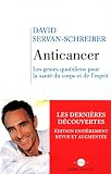 Anticancer (nouvelle �dition) : Les gestes quotidiens pour la sant� du corps et de l esprit
