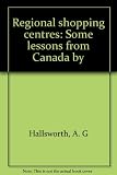 Regional shopping centres : some lessons from Canada by