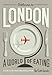 Welcome to London: A World Of Eating: A Guide to the Usual and Unusual