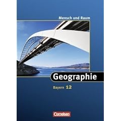 Mensch und Raum - Geographie Gymnasium Bayern - Neue Ausgabe: 12. Jahrgangsstufe - Sch�lerbuch