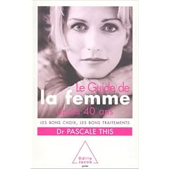 Le Guide de la femme apr�s 40 ans : Les bons choix, les bons traitements