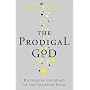 The Prodigal God: Recovering the Heart of the Christian Faith