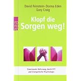 Klopf die Sorgen weg!: Emotionale Befreiung durch EFT und Energetische Psychologievon "David Feinstein"