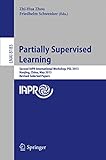 Partially supervised learning : second IAPR international workshop, PSL 2013, Nanjing, China, May 13-14, 2013 : revised selected papers
