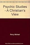Psychic studies : a Christian's view