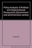 Policy analysis : a political and organisational perspective