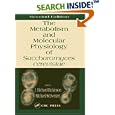 Metabolism and Molecular Physiology of Saccharomyces Cerevisiae, 2nd Edition by  J. Richard Dickinson and Michael Schweizer