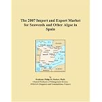 The 2007 Import and Export Market for Seaweeds and Other Algae in Spain book cover