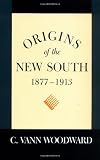 Origins of the New South, 1877-1913 (A history of the South)