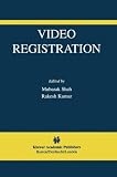 Video Registration (The International Series in Video Computing)