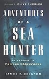 Adventures of a Sea Hunter: In Search of Famous Shipwrecks