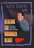 Ken Davis: Healing the Wounded Heart
