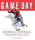 Game Day Georgia Football: The Greatest Games, Players, Coaches, And Teams In The Glorious Tradition Of Bulldog Football (Game Day)