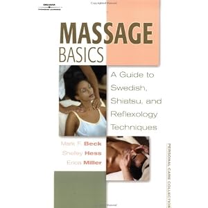 Massage Basics: Guide to Swedish, Shiatsu, and Reflexology Techniques (Personal Care Collection)