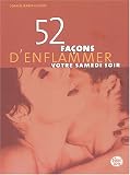 52 fa�ons d'enflammer votre samedi soir