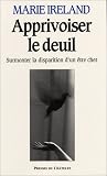 Apprivoiser le deuil : Surmonter la perte d'un �tre cher