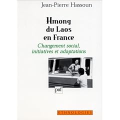 Hmong du Laos en France: Changement social, initiatives et adaptations : de l'autre c�t� du monde