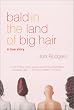 Bald in the Land of Big Hair: A True Story