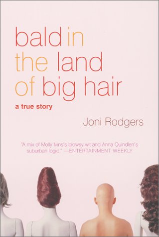 Bald in the Land of Big Hair: A True Story