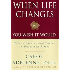 When Life Changes or You Wish It Would: How to Survive and Thrive in Uncertain Times