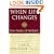When Life Changes Or You Wish It Would: How to Survive and Thrive in Uncertain Times