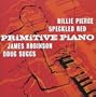 Primitive Piano