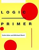 Logic Primer (Bradford Books) Colin Allen, Michael Hand