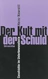 Der Kult mit der Schuld. Geschichte im Unterbewusstsein