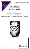 Du démon de Socrate : spécimen d\'une application de la science psychologique à celle de l\'histoire