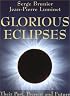 Glorious Eclipses: Their Past Present and Future