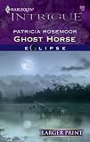 Ghost Horse (Harlequin Intrigue Series)