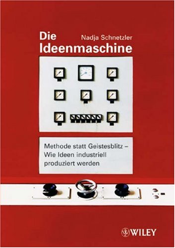 City Travel Guides Discounted  Bücher : Die Ideenmaschine: Methode statt Geistesblitz - Wie Ideen industriell produziert werden
