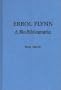 Errol Flynn: A Bio-Bibliography (Popular Culture Bio-Bibliographies)