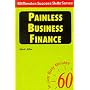 Painless Business Finance: In Just Sixty Minutes (Sixty Minute Success Skills)