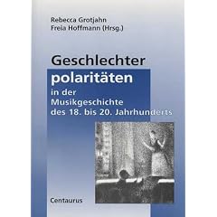 Geschlechterpolarit�ten in der Musikgeschichte des 18. bis 20. Jahrhunderts