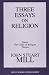 Three Essays on Religion: Nature, the Utility of Religion and Theism (Great Books in Philosophy)