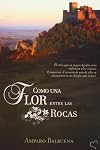 Como Una Flor Entre Las Rocas (Spanish Edition)