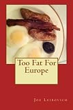 Too Fat For Europe