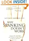 Why Spanking Doesn't Work: Stopping This Bad Habit and Getting the Upper Hand on Effective Discipline