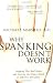 Why Spanking Doesn't Work: Stopping This Bad Habit and Getting the Upper Hand on Effective Discipline