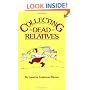 Collecting Dead Relatives: An Irreverent Romp Through the Field of Genealogy