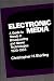 Book Electronic Media: A Guide to Trends in Broadcasting and Newer Technologies, 1920-1983