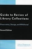 Guide to Review of Library Collections: Preservation, Storage, and Withdrawal (Collection Management and Development Guides)