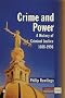 Crime and Power: A History of Criminal Justice 1688- 1998. Origins and Development of Criminal Justice Policy 1700-1997 (Longman Criminology Series)