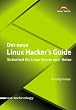 Der neue Linux Hacker's Guide . Sicherheit f�r Linux-Server und -Netze