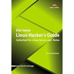Der neue Linux Hacker's Guide . Sicherheit f�r Linux-Server und -Netze