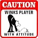 CAUTION: WINKS PLAYER tiddly winks game sign