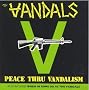 Peace Through Vandalism/When In Rome Do as the Vandals Peace Through Vandalism/When In Rome Do as the Vandals