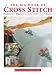 The Big Book of Cross Stitch: Fabulous Projects and Creative Ideas