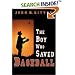 The Boy Who Saved Baseball